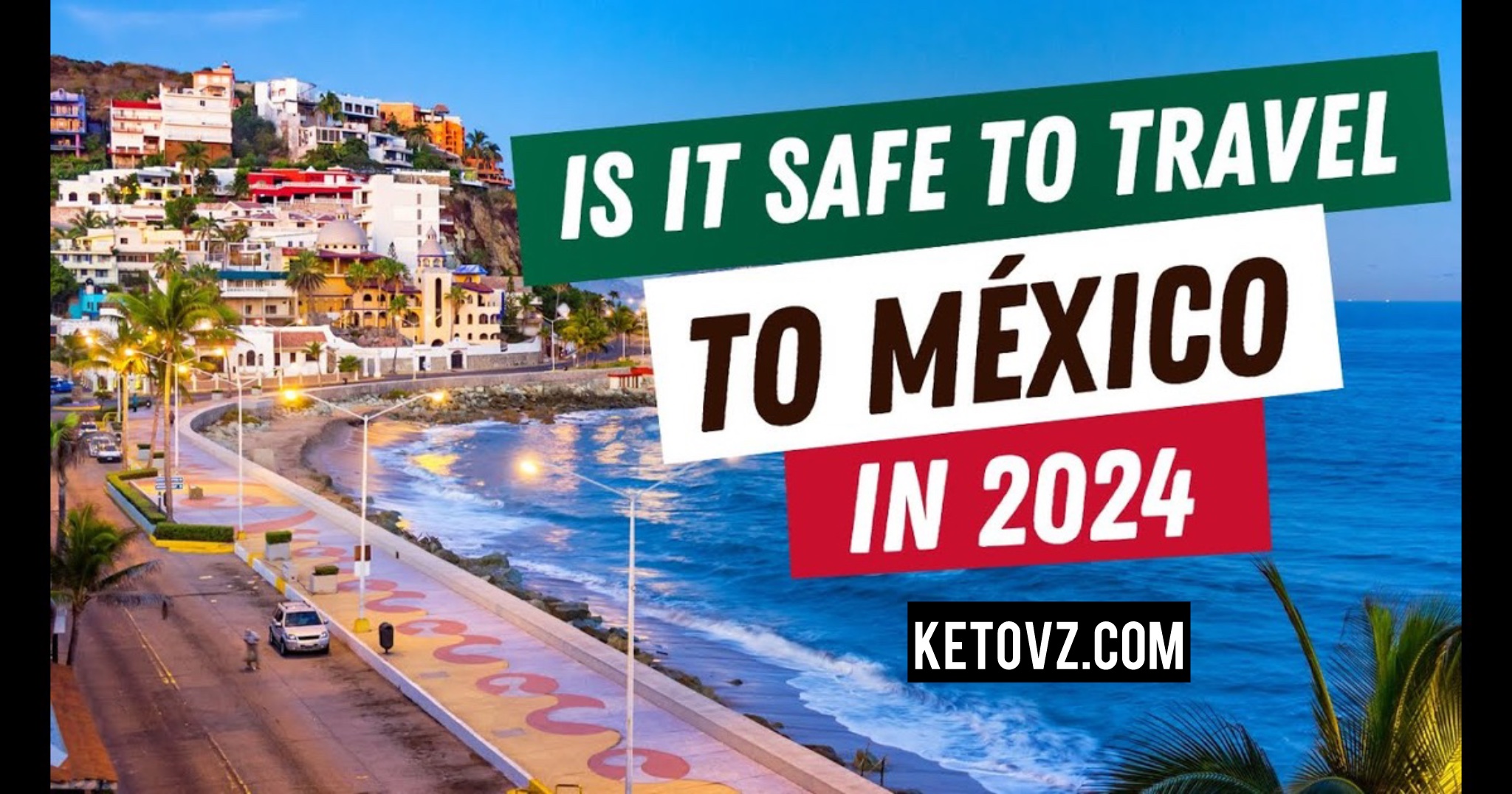 Is It Safe to Travel to Mexico? 