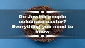 Do Jewish people celebrate Easter?