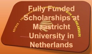 Fully Funded Scholarships at Maastricht University in Netherlands