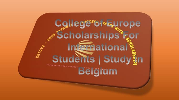 College of Europe Scholarships For International Students | Study in Belgium