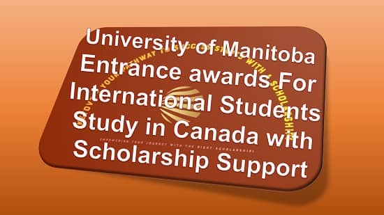 University of Manitoba Entrance awards For International Students | Study in Canada with Scholarship Support